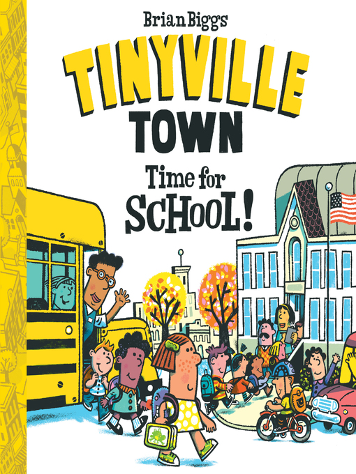 Title details for Time for School! (A Tinyville Town Book) by Brian Biggs - Available